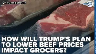 Как план президента Трампа по снижению цен на говядину повлияет на продавцов продуктов питания?