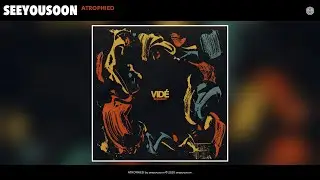 seeyousoon - ATROPHIED (Audio)