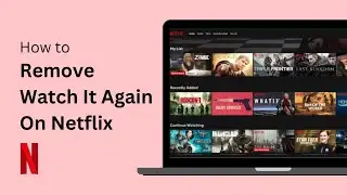 How to Get Rid of Watch It Again on Netflix !