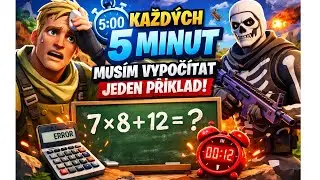 Každých 5 min musim vypocitat priklad (Fortnite)