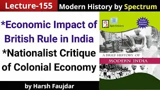 H155: Nationalist Critique of Colonial Economy | Spectrum Modern History UPSC
