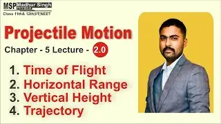 🔴Class11 C-5|L-2|Projectile Motion (Time,Range,Height & Trajectory)| #MadhurSingh|IIT|NEET