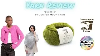 Knitting Fever Yarn Review: &ldquo;Beatrix&rdquo; from Juniper Moon Farm
