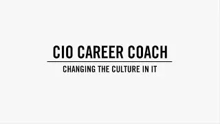 How to Change the Culture in IT | CIO Career Coach Episode 2.2