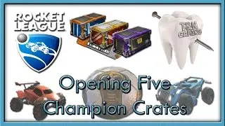 Rocket League Opening 5 Champion Crates