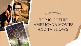 Top 10 Gothic Americana Movies and TV Shows