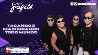 Banda Grafith - Vou Tacando e Machucando Todo Mundo