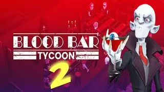 What is happening in this Amazingly UNIQUE bar management game | Blood Bar Tycoon Part 2