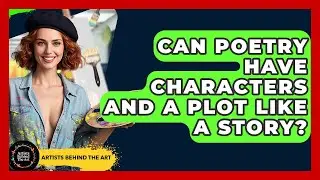 Can Poetry Have Characters And A Plot Like A Story? - Artists Behind the Art