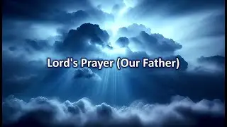 Lord’s Prayer (Our Father) With lyrics