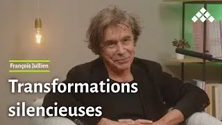 François Jullien | L'efficacité des transformations silencieuses (EXTRAIT 1)