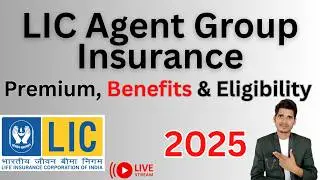 LIC Agent Group Insurance Scheme 2025 | Premium, Benefits & Eligibility Explained in Hindi