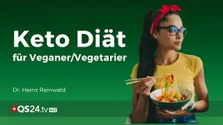 Keto Di&auml;t f&uuml;r Veganer und Vegetarier | Dr. Heinz Reinwald | NaturMEDIZIN | QS24 Gesundheitsfernsehen