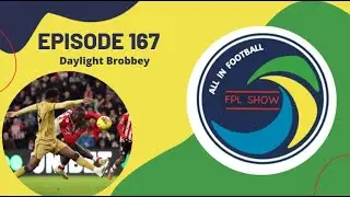 All In Football FPL Show - Episode 167 - Daylight Brobbey