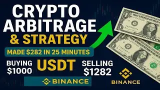 Crypto Arbitrage & Strategy: Made $282 in 25 Minutes Buying USDT at $1000 & Selling at $1282!