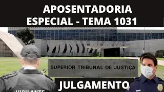 Aposentadoria Especial - Recurso Especial - Tema 1031 do STJ - PAUTA DE JULGAMENTO - VIGILANTE