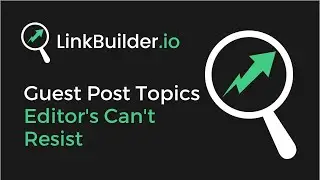 How To Pitch Guest Post Topics That Editor's Love