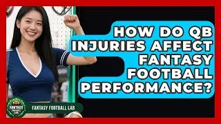 How Do QB Injuries Affect Fantasy Football Performance? - Fantasy Football Lab