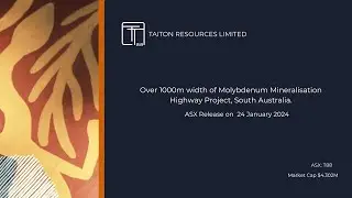 Taiton Resources Limited - Over 1000m width of Molybdenum Mineralisation Highway Project in SA.