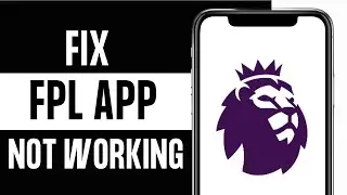 How to Fix FPL App not Working