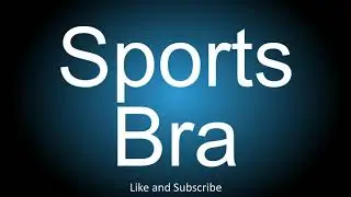 How to correctly pronounce the Bra Type - Sports Bra.