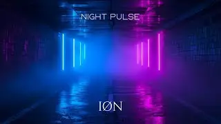 ION &ndash; Night Pulse | Dark Electronic Instrumental | Cinematic Night Vibes