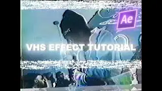 VHS EFFECT TUTORIAL (AFTER EFFECTS TUTORIAL)