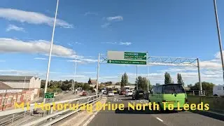 Scenic Drive Motorway M1 North from Junction 41 via M621 to Leeds in 4K
