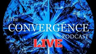 🔴 LIVE | #18 The Convergence Podcast