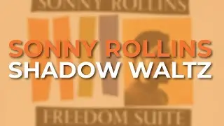Sonny Rollins - Shadow Waltz (Official Audio)