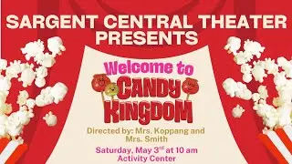 2025 Sargent Central Theater Presents &ndash; Welcome to Candy Kingdom