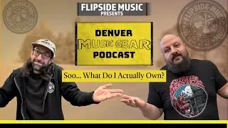 Flipside Music: Denver Music Gear Podcast - What Do You-or-I Actually Own? 01-29-2026