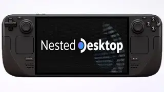 Як користуватися Nested Desktop у ігровому режимі на Steam Deck (без переходу на робочий стіл)
