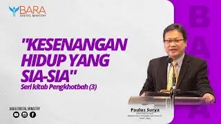 KESENANGAN HIDUP YANG SIA-SIA | Pdt. Paulus Surya