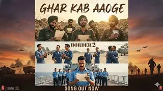 BORDER 2: Ghar Kab Aaoge | Sunny Deol | Anu, Mithoon, Sonu, Roop, Arijit, Vishal, Diljit,Javed,Manoj