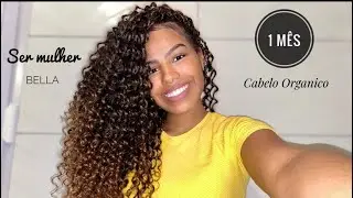 1 MÊS COM O CABELO ORGÂNICO BELLA SER MULHER