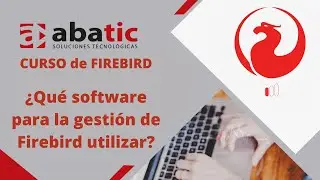 CURSO de FIREBIRD Clase 02: &iquest;Qu&eacute; software para la gesti&oacute;n de Firebird utilizar? - created by ABATIC