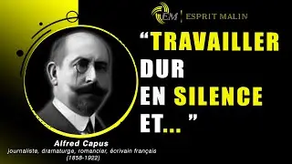 Citations et paroles puissantes de Alfred Capus qui vont changer votre Vie | citations, citation