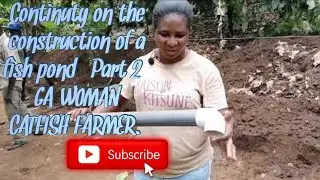 Continuty on the construction of a fish pond (Part 2) GA WOMAN CATFISH FARMER.
