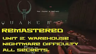 Quake II Remastered | Unit 2: Warehouse | Nightmare | All secrets | 4K