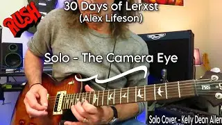 The Camera Eye (solo) - Alex Lifeson / Rush. 30 Days of Lerxst (day 27)