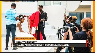 Creative Industry: Telling African Stories Through a Camera Lens