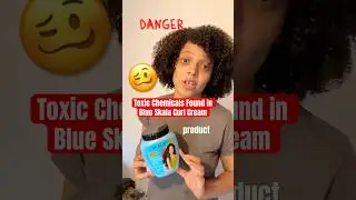 Toxic Chemicals Found in Blue Skala Curl Cream Amazon❌