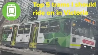 Top 5 tram stuff I should ride on while in Victoria