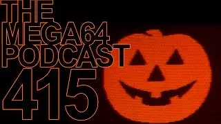 MEGA64 PODCAST: EPISODE 415