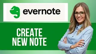 Как создать новую заметку в Evernote &mdash; пошаговое руководство по Evernote