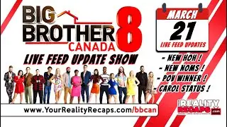 #BBCAN8 LIVE FEED UPDATES:  March 21st 2020 :  HOH, NOMs, POV WINNER.