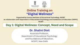 Day 1: Digital Wellness: Concept, Need and Scope | Online Training on “Digital Wellness”