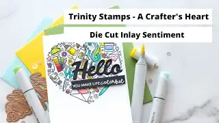 Trinity Stamps A Crafter's Heart + Die Cut Inlay