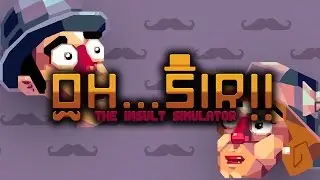 Oh...Sir!! The Insult Simulator - Launch Trailer